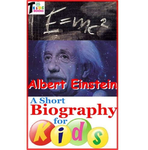 Albert Einstein - A Short Biography for Kids