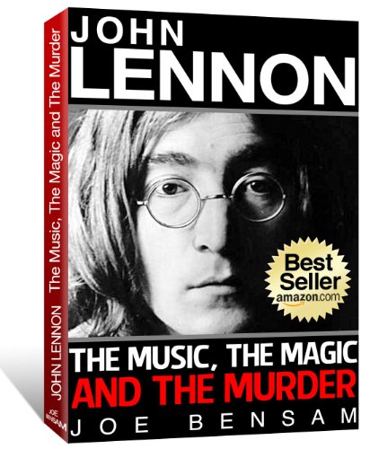 John Lennon Biography: The Music, The Magic & The Murder